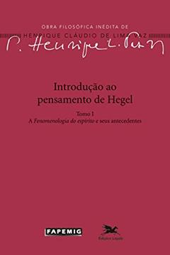 Introdução ao pensamento de Hegel: Tomo I: a fenomenologia do Espírito e seus antecedentes, do autor Henrique Cláudio de Lima Vaz