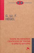 Ler Sobre as maneiras científicas de tratar o direito natural: Seu lugar na filosofia prática e sua relação com as ciências positivas do direito, do autor G. W. F. Hegel Ler Sobre as maneiras científicas de tratar o direito natural: Seu lugar na filosofia prática e sua relação com as ciências positivas do direito, do autor G. W. F. Hegel