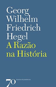 A Razão na História, do autor Georg Wilhelm Friedrich Hegel