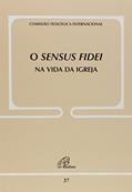 Ler O Sensus fidei na vida da Igreja - Doc. 37, do autor Comissão Teológica Internacional