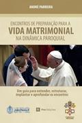 Ler Encontros de Preparação para a Vida Matrimonial na Dinâmica Paroquial: Edição Especial, do autor André Parreira Ler Encontros de Preparação para a Vida Matrimonial na Dinâmica Paroquial: Edição Especial, do autor André Parreira