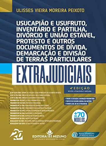 Usucapião e Usufruto; Inventário e Partilha; Divórcio e União Estável; Protesto e Outros Documentos de Dívida; Demarcação e Divisão de Terras Particulares Extrajudiciais (Edição 4), do autor Ulisses Vieira Moreira Peixoto