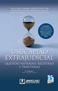 Usucapião Extrajudicial 2ª edição: Questões Notariais, Registrais e Tributárias, do autor Ana Clara Amaral Arantes Boczar; Daniela Bolivar Moreira Chagas; Letícia Franco Maculan Assumpção