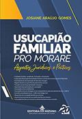 Ler Usucapião Familiar Pro Morare - Aspectos Jurídicos e Práticos, do autor Josiane Araújo Gomes Ler Usucapião Familiar Pro Morare - Aspectos Jurídicos e Práticos, do autor Josiane Araújo Gomes