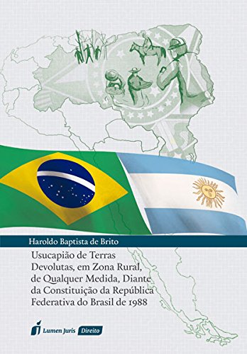 Ler Usucapião de Terras Devolutas, em Zona Rural, de Qualquer Medida, Diante da Constituição da República Federativa do Brasil de 1988, do autor Haroldo Baptista de Brito