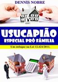 Ler Usucapião Especial por Abandono ao Lar: Um Enfoque à LEI 12.424/2011, do autor Dennis Nobre Ler Usucapião Especial por Abandono ao Lar: Um Enfoque à LEI 12.424/2011, do autor Dennis Nobre
