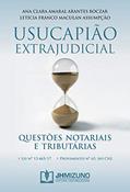 Ler Usucapião Extrajudicial: Questões Notariais e Tributárias, do autor Ana Clara Amaral Arantes Boczar; Letícia Franco Maculan Assumpção Ler Usucapião Extrajudicial: Questões Notariais e Tributárias, do autor Ana Clara Amaral Arantes Boczar; Letícia Franco Maculan Assumpção