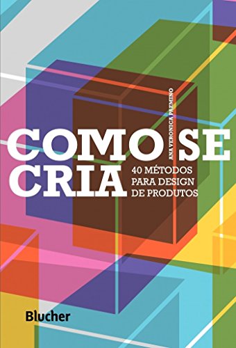 Ler Como se Cria: 40 Métodos Para Design de Produtos, do autor Ana Veronica Pazmino