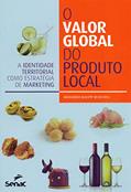 Ler O valor global do produto local: a identidade territorial como estratégia de marketing, do autor Rogerio Raupp Ruschel