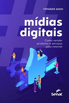 Mídias digitais: como vender produtos e serviços pela internet, do autor Fernanda C. Acacio Sanches