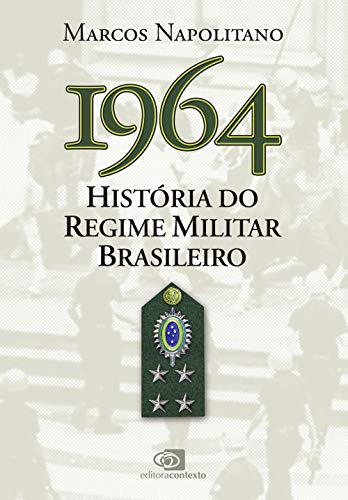 Ler 1964: história do regime militar brasileiro, do autor Marcos Napolitano