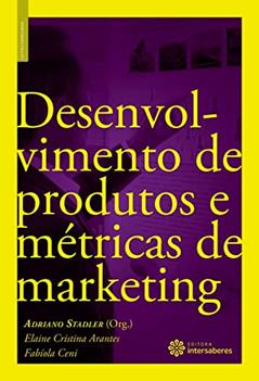 Desenvolvimento de produtos e métricas de marketing, do autor Elaine Cristina Arantes; Fabíola Ceni