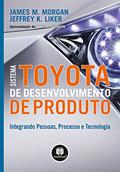 Ler Sistema Toyota de Desenvolvimento de Produto: Integrando Pessoas, Processo e Tecnologia, do autor James M. Morgan; Jeffrey K. Liker Ler Sistema Toyota de Desenvolvimento de Produto: Integrando Pessoas, Processo e Tecnologia, do autor James M. Morgan; Jeffrey K. Liker