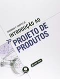 Ler Introdução ao Projeto de Produtos, do autor Widomar Pereira Carpes Júnior