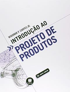 Introdução ao Projeto de Produtos, do autor Widomar Pereira Carpes Júnior