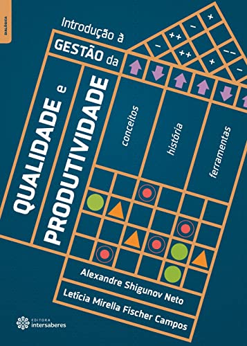 Ler Introdução à gestão da qualidade e produtividade:: conceitos, história e ferramentas, do autor Alexandre Shigunov Neto; Letícia Mirella Fischer Campos Ler Introdução à gestão da qualidade e produtividade:: conceitos, história e ferramentas, do autor Alexandre Shigunov Neto; Letícia Mirella Fischer Campos