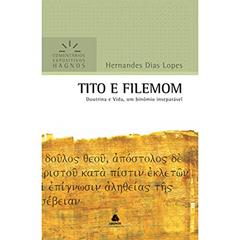 Tito e Filemom - Comentários Expositivos Hagnos: Doutrina e vida, um binômio inseparável, do autor Hernandes Dias Lopes
