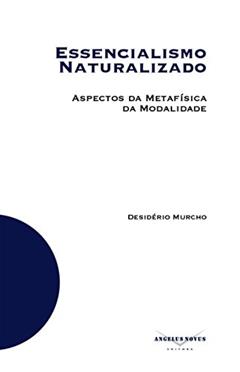 Essencialismo Naturalizado: Aspectos da Metafísica da Modalidade, do autor Desidério Murcho