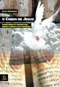 Ler O Credo de Jesus: Crescimento Espiritual, Amor a Deus e ao Próximo, do autor Scot McKnight