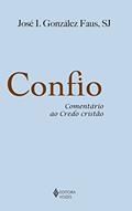 Ler Confio: Comentário ao Credo cristão, do autor José I. Gonzalez Faus