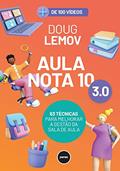 Ler Aula Nota 10 3.0: 63 Técnicas para Melhorar a Gestão da Sala de Aula, do autor Doug Lemov