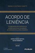 Acordo de leniência: Fundamentos do instituto e os problemas de seu transplante ao ordenamento jurídico brasileiro, do autor Rafaela Coutinho Canetti