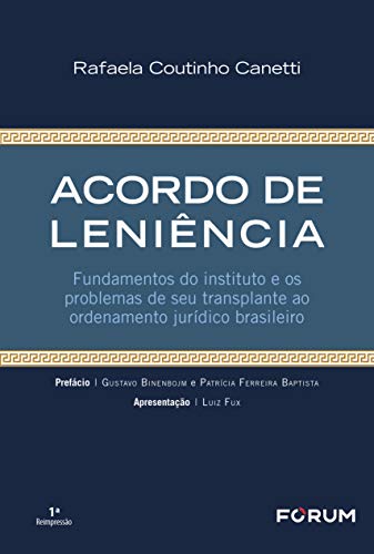 Ler Acordo de Leniência: Fundamentos do instituto e os problemas de seu transplante ao ordenamento jurídico brasileiro, do autor Rafaela Coutinho Canetti