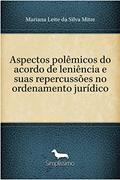 Ler Aspectos polêmicos do acordo de leniência e suas repercussões no ordenamento jurídico, do autor Mariana Leite Silva da Mitre Ler Aspectos polêmicos do acordo de leniência e suas repercussões no ordenamento jurídico, do autor Mariana Leite Silva da Mitre