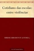 Ler Cotidiano das escolas: entre violências, do autor Miriam Abramovay (coord.) Ler Cotidiano das escolas: entre violências, do autor Miriam Abramovay (coord.)