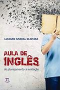 Ler Aula de Inglês. do Planejamento à Avaliação - Volume 1, do autor Luciano Amaral Oliveira