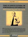 Ler TEMAS DE DIREITO ELEITORAL EM HOMENAGEM AO CENTENÁRIO DO PROFESSOR DOUTOR TITO COSTA, do autor George Melão (coord.) Ler TEMAS DE DIREITO ELEITORAL EM HOMENAGEM AO CENTENÁRIO DO PROFESSOR DOUTOR TITO COSTA, do autor George Melão (coord.)