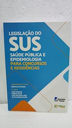 Legislação Do SUS: Saúde Publica e Epidemiologia Para Concursos, do autor Romulo Passos coord.