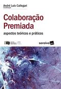 Ler IDP - Linha Pesquisa Acadêmica - Colaboração Premiada: aspectos teóricos e práticos, do autor André Luís Callegari (coord.) Ler IDP - Linha Pesquisa Acadêmica - Colaboração Premiada: aspectos teóricos e práticos, do autor André Luís Callegari (coord.)