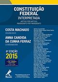 Ler Constituição Federal Interpretada: Artigo por Artigo, Parágrafo por Parágrafo, do autor Costa Machado (org.); Ferraz Anna Candida da Cunha (coord.)