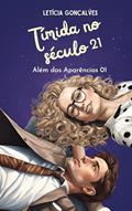 Ler Tímida no século 21: Além das Aparências 01, do autor Letícia Gonçalves Ler Tímida no século 21: Além das Aparências 01, do autor Letícia Gonçalves
