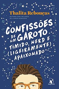 Confissões de um garoto tímido, nerd e (ligeiramente) apaixonado, do autor Thalita Rebouças