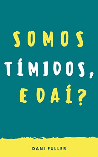 Ler Somos tímidos, e daí?, do autor Dani Fuller Ler Somos tímidos, e daí?, do autor Dani Fuller