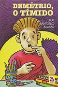 Ler Demétrio, o Tímido, do autor Luiz Antonio Aguiar