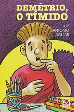 Demétrio, o Tímido, do autor Luiz Antonio Aguiar