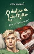 Ler O destino de Luke Miller: Além das Aparências 03, do autor Letícia Gonçalves; Letícia Gonçalves