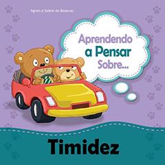 Aprendendo a Pensar sobre Timidez: Sobre ser tímido (Pequenos Pensamentos Livro 7), do autor Agnes de Bezenac; Salem de Bezenac