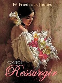 Ressurgir: Contos sobre mulheres, do autor Fê Friederick Jhones