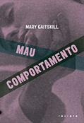 Ler Mau comportamento, do autor Mary Gaitskill