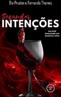 Ler Segundas Intenções: Um clichê harmonizado com excelentes vinhos, do autor Bia Pruden; Fernanda Thomaz