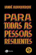 Ler Para todas as pessoas resilientes, do autor Iandê Albuquerque