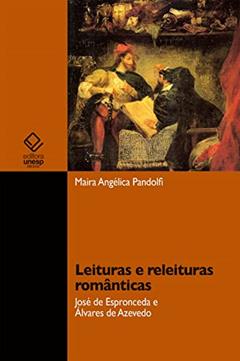 Leituras e releituras românticas: José de Espronceda e Álvares de Azevedo, do autor Maira Angélica Pandolfi