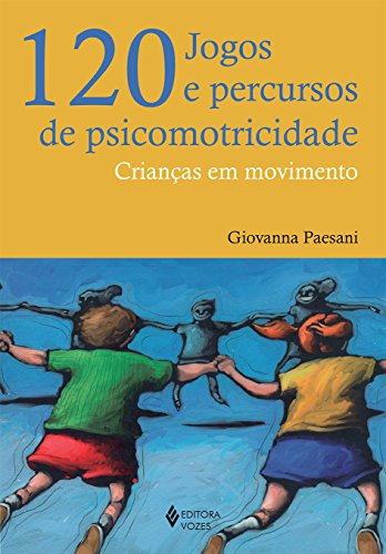 Ler 120 jogos e percursos de psicomotricidade: Crianças em movimento, do autor Giovanna Paesani Ler 120 jogos e percursos de psicomotricidade: Crianças em movimento, do autor Giovanna Paesani