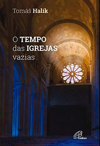Ler O TEMPO DAS IGREJAS VAZIAS, do autor TOMAS HALIK Ler O TEMPO DAS IGREJAS VAZIAS, do autor TOMAS HALIK