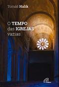 Ler O TEMPO DAS IGREJAS VAZIAS, do autor TOMAS HALIK