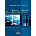 Ler Emendas e Mutações Constitucionais. Análise dos Mecanismos de Alteração Formal e Informal da Constituição Federal de 1988, do autor Wellington Marcio Kublisckas